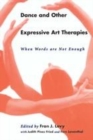 Image for Dance and Other Expressive Art Therapies: When Words Are Not Enough