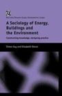 Image for The sociology of energy, buildings and the environment: constructing knowledge, designing practice