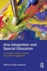 Image for Arts integration and special education: an inclusive theory of action for student engagement