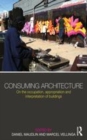 Image for Consuming architecture: on the occupation, appropriation and interpretation of buildings