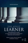 Image for The adult learner: the definitive classic in adult education and human resource development.