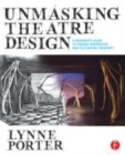 Image for Unmasking theatre design: a designer&#39;s guide to finding inspiration and cultivating creativity