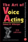 Image for The art of voice acting: the craft and business of performing for voiceover