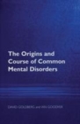Image for The origins and course of common mental disorders
