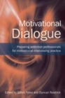 Image for Motivational dialogue: preparing addiction professionals for motivational interviewing practice