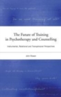 Image for The future of training in psychotherapy and counselling: instrumental, relational and transpersonal perspectives