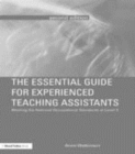 Image for The essential guide for experienced teaching assistants: meeting the National Occupational Standards at level 3