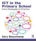 Image for ICT in the primary school: from pedagogy to practice