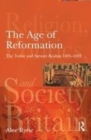 Image for The age of Reformation: the Tudor and Stewart realms 1485-1603