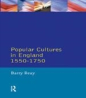 Image for Popular cultures in England, 1550-1750