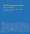 Image for Re-presenting the past: women and history