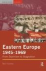 Image for Eastern Europe 1945-1969: from Stalinism to stagnation