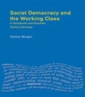 Image for Social democracy and the working class in nineteenth and twentieth century Germany
