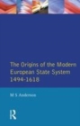 Image for The origins of the modern European state system, 1494-1618