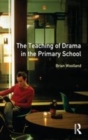 Image for The teaching of drama in the primary school