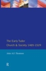 Image for The early Tudor church and society, 1485-1529.