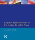 Image for English Noblewomen in the Later Middle Ages