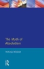 Image for The Myth of Absolutism: Change &amp; Continuity in Early Modern European Monarchy