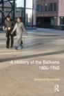 Image for A history of the Balkans, 1804-1945