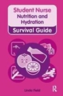 Image for Nursing &amp; Health Survival Guide: Nutrition and Hydration