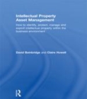 Image for Intellectual property asset management: how to identify, protect, manage and exploit intellectual property within the business environment