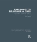 Image for The road to romance and ruin: teen films and youth culture