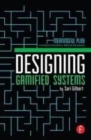 Image for Designing gamified systems: meaningful play in interactive entertainment, marketing and education