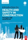 Image for Introduction to health and safety in construction: the handbook for the NEBOSH National Certificate in Construction Health and Safety