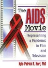 Image for The AIDS movie: representing a pandemic in film and television