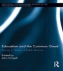 Image for Education and the common good: essays in honor of Robin Barrow