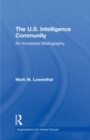 Image for The U.S. intelligence community: an annotated bibliography