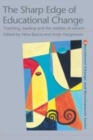 Image for The sharp edge of educational change: teaching, leading and the realities of reform