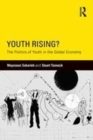 Image for Youth rising?: the politics of youth in the global economy