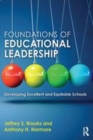 Image for Foundations of educational leadership: developing excellent and equitable schools