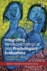 Image for Integrating neuropsychological and psychological evaluations: assessing and helping the whole child
