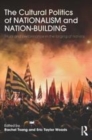 Image for The cultural politics of nationalism and nation-building: ritual and performance in the production of nations