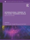 Image for International orders in the early modern world: before the rise of the West