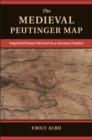 Image for The medieval Peutinger map: imperial Roman revival in a German Empire