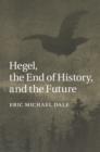 Image for Hegel, the end of history, and the future