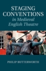 Image for Staging Conventions in Medieval English Theatre [electronic resource] /  Philip Butterworth, University of Leeds. 