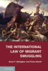 Image for The international law of migrant smuggling [electronic resource] /  Anne T. Gallagher, AO; Fiona David. 