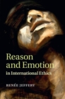 Image for Reason and emotion in international ethics
