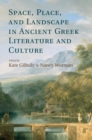 Image for Space, place, and landscape in ancient Greek literature and culture