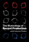 Image for The musicology of record production [electronic resource] /  Simon Zagorski-Thomas. 