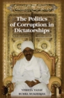 Image for The Politics of Corruption in Dictatorships
