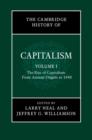 Image for The Cambridge history of capitalism.: (The rise of capitalism: from ancient origins to 1848) : Volume 1,