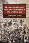 Image for German immigrants, race, and citizenship in the Civil War era