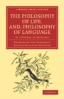 Image for The Philosophy of Life, and, Philosophy of Language: In a Course of Lectures