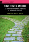 Image for Chance, Strategy, and Choice: An Introduction to the Mathematics of Games and Elections