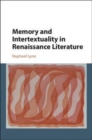Image for Memory and intertextuality in Renaissance literature [electronic resource] /  Raphael Lyne. 